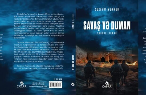 Veten muharibesinin gizlinleri: Sexavet Memmedin “Savas ve duman” senedli romani nesr edildi
