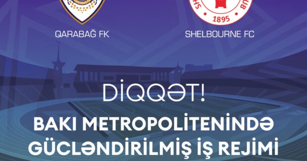 Metro stansiyalari oyun gunu guclendirilmis is rejiminde fealiyyet gosterecek