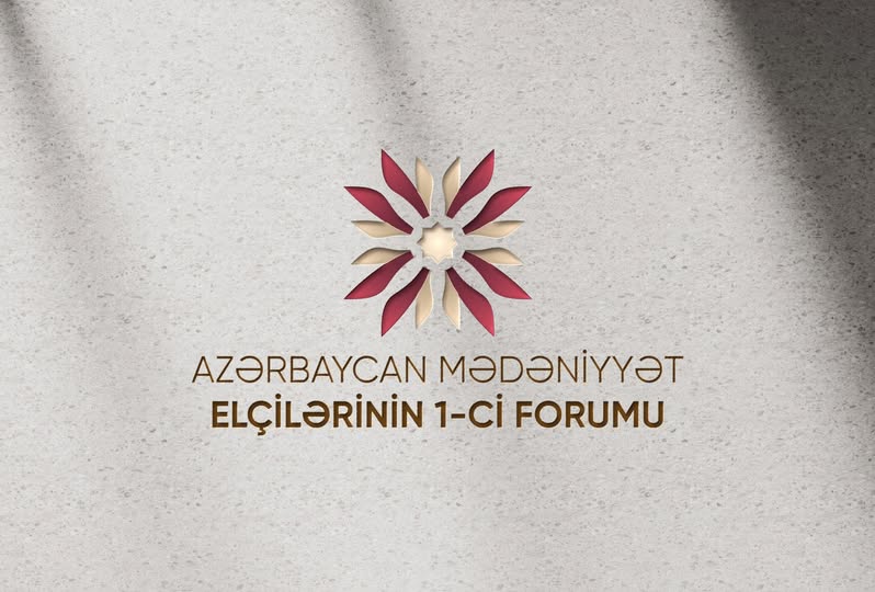 Azerbaycan Medeniyyet Elcilerinin I Forumu kecirilecek