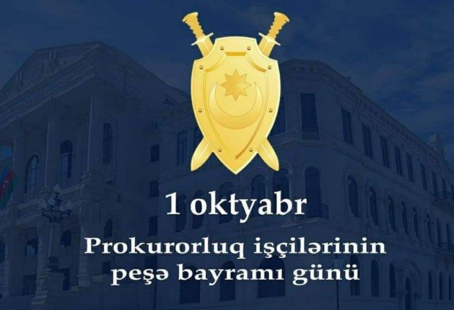 Azerbaycanda prokurorluq orqanlarinin yaranmasinin 107 illiyi ve prokurorluq iscilerinin pese bayramidir